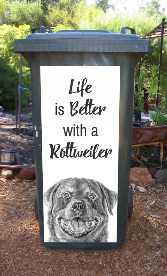 Life is better with a rottweiler wheelie bin sticker